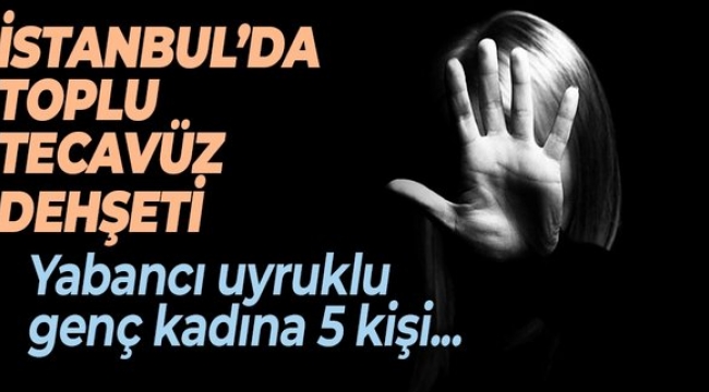  İstanbulda toplu tecavüz! 5 kişi genç kadını kaçırıp...
