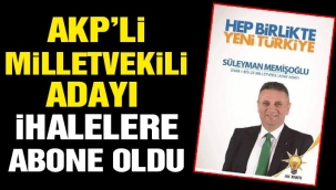 AKP'li milletvekili adayı ihalelere abone oldu