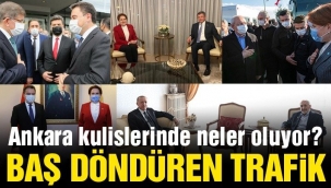 Ankara'da baş döndüren siyasi trafik!