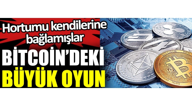 Bitcoin'deki büyük oyun. Hortumu kendilerine bağlamışlar 