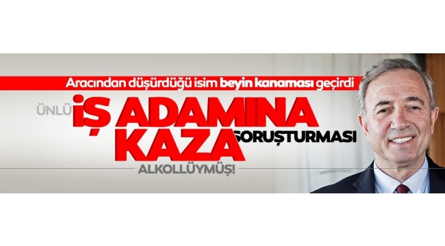  ünlü işadamı Hamdi Akına soruşturma