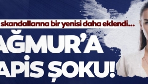 Yağmur Aşıka hapis şoku!