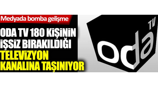 Oda TV 180 kişinin işsiz bırakıldığı televizyon kanalına taşınıyor 