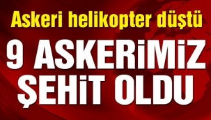 Tatvanda askeri helikopter düştü: 9 asker şehit