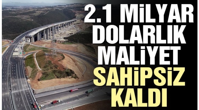 2.1 milyar dolarlık maliyet sahipsiz kaldı