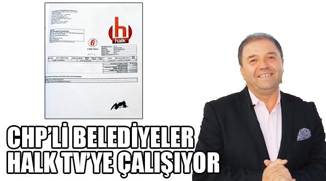 CHP BELEDİYE BİR HABER İÇİN HALK TVYE YÜZONÜÇBİN TL ÖDEMİŞ !