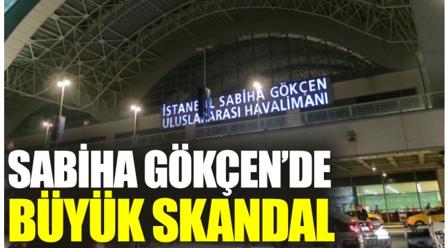 Sabiha Gökçen'de büyük skandal