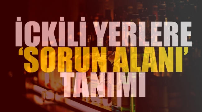 Belediyelerin alkol ruhsatı yetkisine kısıtlama