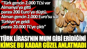 Türk Lirası'nın mum gibi eridiğini kimse bu kadar güzel anlatmadı