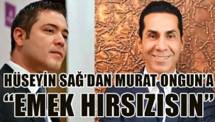 HÜSEYİN SAĞDAN MURAT ONGUNA EMEK HIRSIZISIN