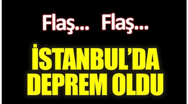 İstanbulda şiddetli deprem oldu! AFADdan İstanbul depremi hakkında ilk açıklama
