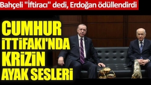 Bahçeli "İftiracı" dedi, Erdoğan ödüllendirdi! Cumhur  İttifakında  krizin  ayak sesleri
