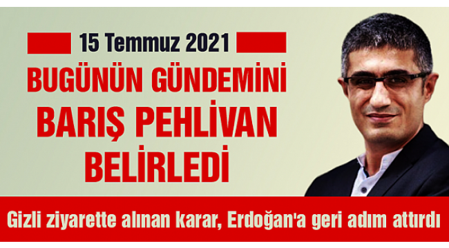 Gizli ziyarette alınan karar, Erdoğana geri adım attırdı