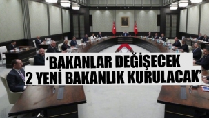 Kabinede büyük değişiklikler...