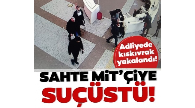  MİT elamanı olarak tanıtmıştı! Dolandırıcıya adliyede suçüstü