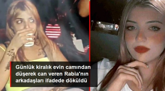 Günlük kiralık evin camından düşerek ölen Rabianın, o sırada yanında olan arkadaşlarının ilk ifadesi ortaya çıktı