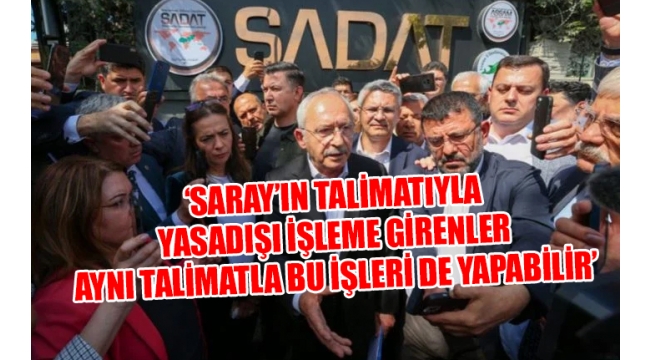 Kılıçdaroğlundan dikkat çeken yeni SADAT açıklaması