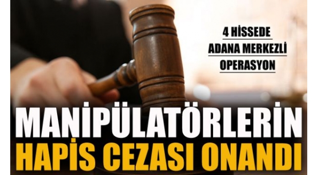 BORSA MANİPÜLASYONCULARIN CEZASI İSTİNAFTA ONAYLANDI !