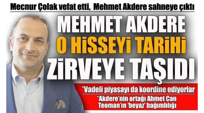 MECNUR ÇOLAK VEFAT ETTİ, MEHMET AKDERE SERVET SAHİBİ OLDU