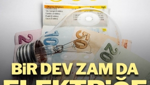 BİR DEV ZAMDA ELEKTRİĞE !