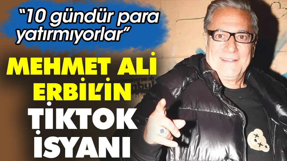 Mehmet Ali Erbilin TikTok isyanı. 10 gündür paralar yatmıyor