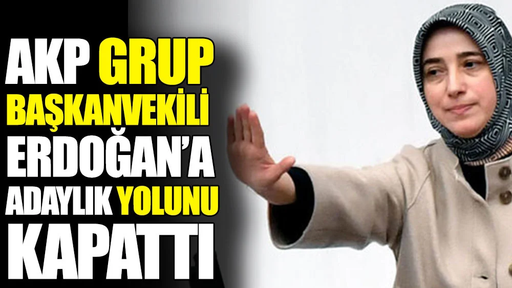 AKP Grup Başkanvekili Özlem Zengin Erdoğan'a adaylık yolunu kapattı