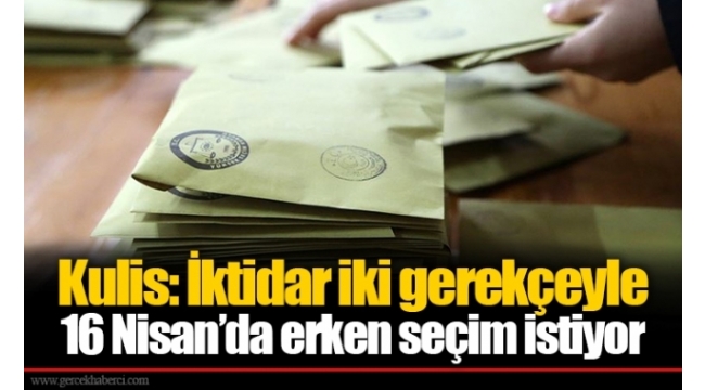 Başkent kulislerinde bomba iddia: AK Parti, seçimi 16 Nisan'a çekecek