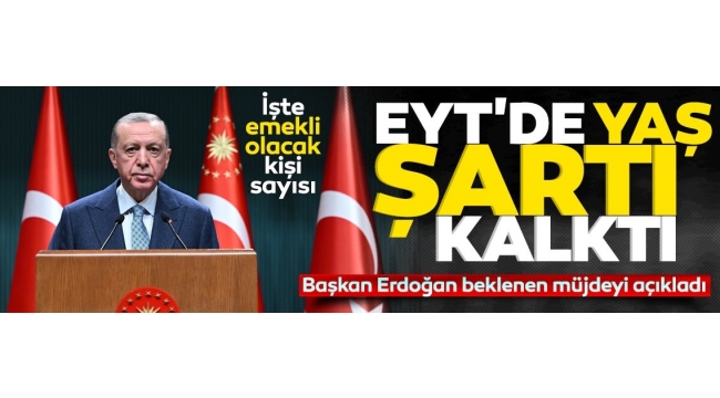 EYT'de yaş şartı kalktı! Başkan Erdoğan müjdeledi: Emeklilikte yaşa takılanlar için yaş sınırı yok