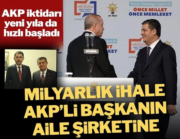 AKP yeni yılda da bildiğiniz gibi: Milyarlık gizli ihale AKP'li başkanın aile şirketine verildi