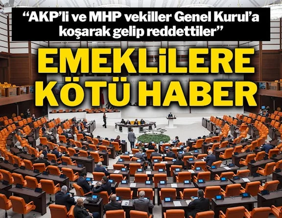Emeklilere kötü haber: AKP ve MHP reddetti