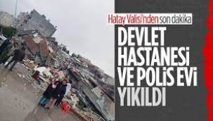 7.4'lük depremde İskenderun ve Antakya devlet hastaneleri ile polisevi yıkıldı