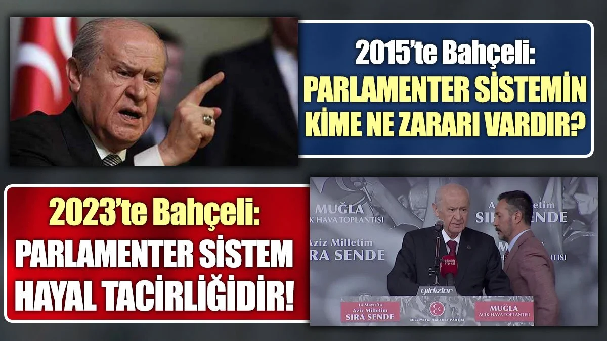 MHP Lideri Bahçeli parlamenter sistem için 'Hayal tacirliğidir' dedi akıllara geçmişteki sözleri geldi