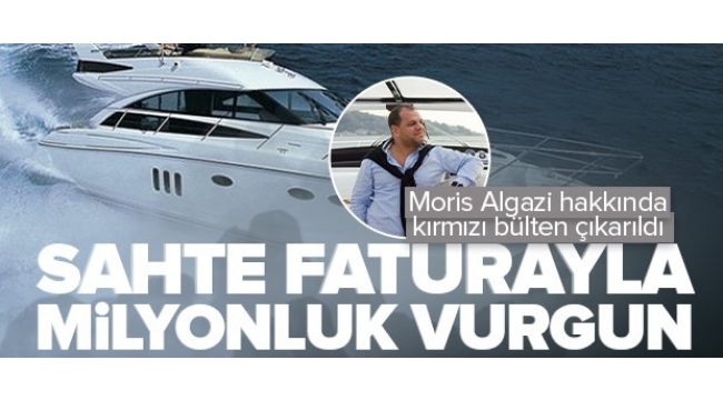 Moris Algazi'den yat alma bahanesiyle 150 milyon TL'lik vurgun! Hakkında kırmızı Bülten çıkarıldı