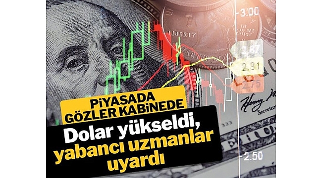 Yabancı uzmanlar dolar/TL'deki yükselişi yorumladı