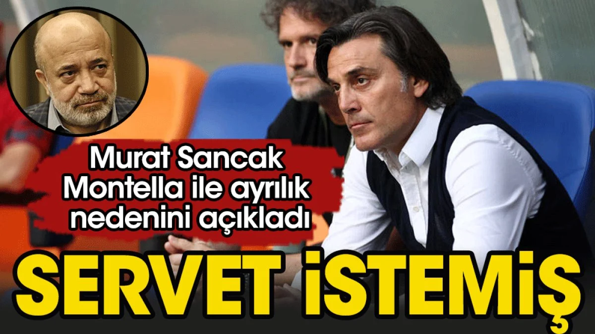 Murat Sancak , Montella servet istedi !