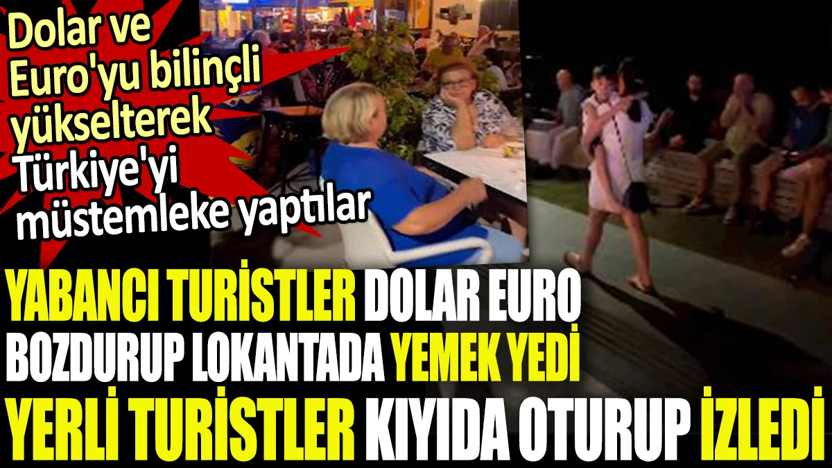 Yabancı turistler Dolar ve Euro bozdurup lokantalarda yemek yedi, yerli turistler kıyıda oturup izledi