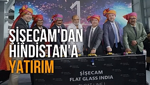 Şişecam 10 yıldır faaliyet gösterdiği Hindistan'da 56 Milyon dolarlık yatırımla düzcam fırınını yeniledi