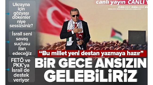 Başkan Erdoğan'dan İstanbul'dan dünyaya net mesaj: İsrail sen işgalcisin, örgütsün!