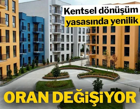 Kentsel dönüşüm yasasında yenilik! Oran değişiyor