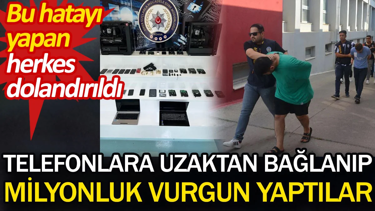 Telefonlara uzaktan bağlanıp milyonluk vurgun yaptılar. Bu hatayı yapan herkes dolandırıldı