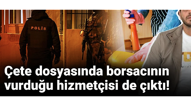 'Çete' dosyasında borsacının hizmetlisi de şüpheli