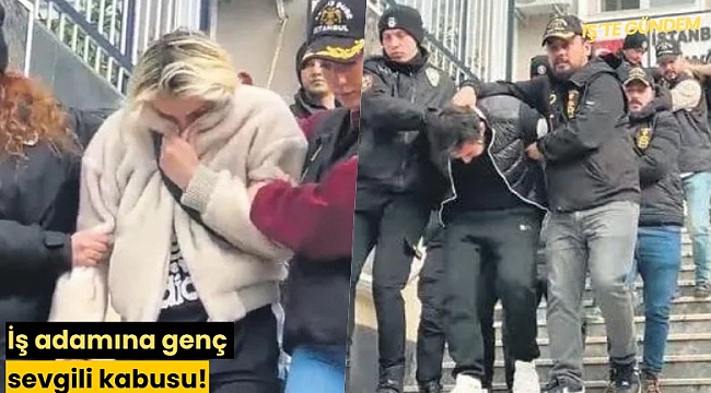 İş adamına genç sevgili kabusu!