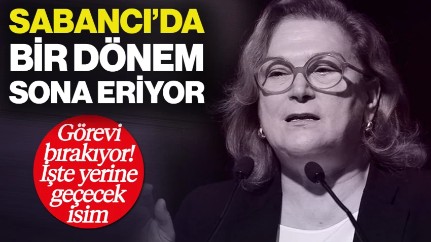 Sabancı Holding Yönetiminde Bir Dönem Sona Eriyor: Güler Sabancı Görevini Bırakıyor: Yerine Gececek İsim...