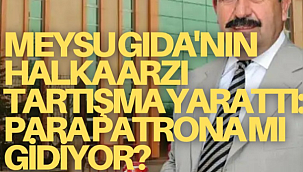 Meysu Gıda'nın halka arzı tartışma yarattı: Para patrona mı gidiyor?