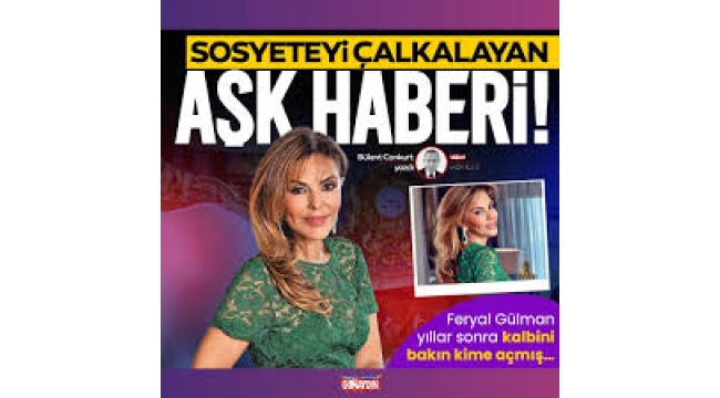Sosyete bu haberle çalkalanıyor! Feryal Gülman kiminle aşk yaşıyor?