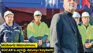 Mübariz Mansimov, SOCAR'a açtığı davayı kaybetti