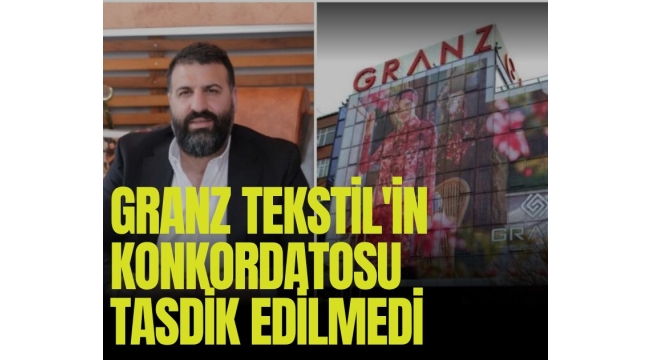 Granz Tekstil'in konkordatosu tasdik edilmedi