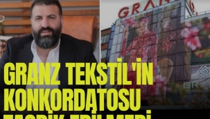 Granz Tekstil'in konkordatosu tasdik edilmedi