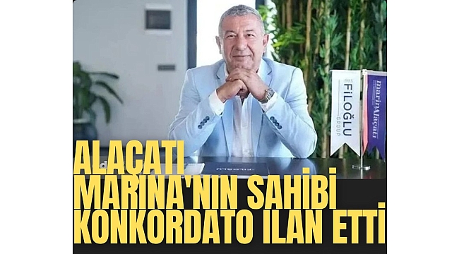 Alaçatı Marina'nın sahibi konkordato ilan etti