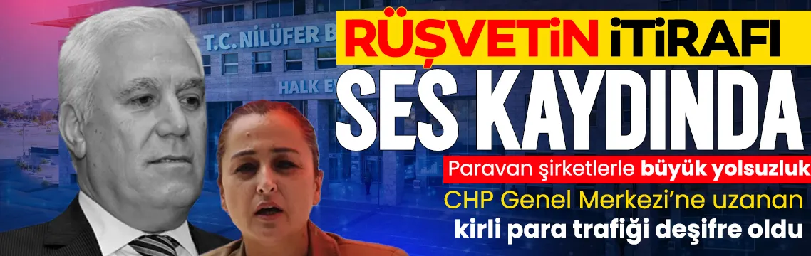 Bursa'da rüşvetin itirafı ses kaydında! Nilüfer Belediyesi topladığı paraları CHP Genel Merkezi'ne göndermiş